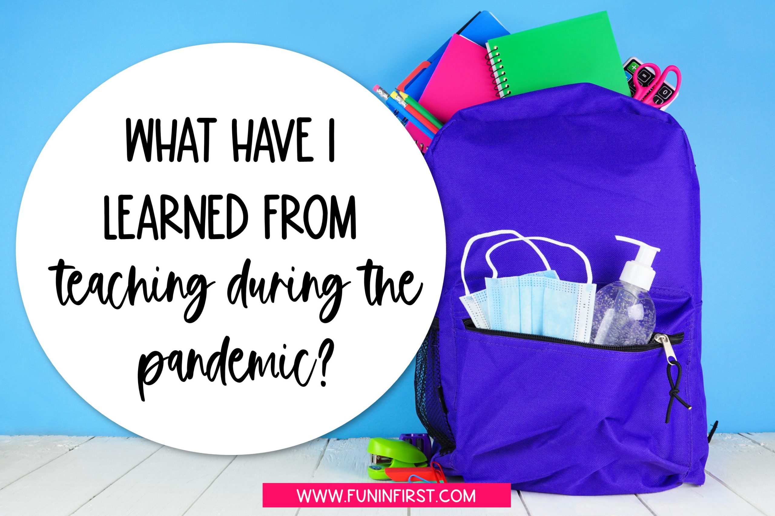 What Has Teaching During a Pandemic Taught Me?
