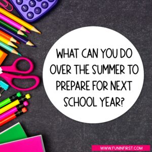 What Can You Do Over the Summer to Prepare for the Next School Year?